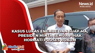 Presiden Jokowi Imbau Semua Pihak Hormati Proses Hukum