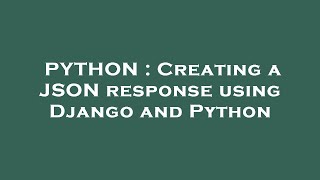 PYTHON : Creating a JSON response using Django and Python