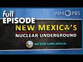 New Mexico's Nuclear Underground: An Our Land Special