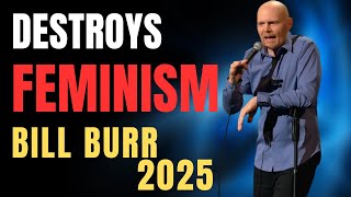 Bill Burr DESTROYS Modern Feminism | His Most Savage Women Takes Ever | Compilation 2025