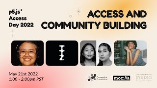 p5.js Access Day 2022: Access \u0026 Community Building