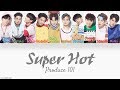 Produce 101 - Super Hot [HAN|ROM|ENG Color Coded Lyrics]