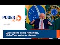 Lula sanciona o novo Minha Casa, Minha Vida; assista ao discurso