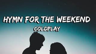 Coldplay - Hymn For The Weekend (Lyrics) -- Soothing Sounds