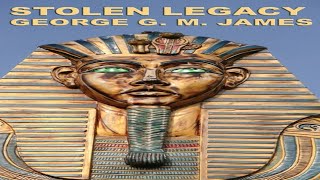 STOLEN LEGACY - BY GEORGE G. M. JAMES | AUDIO BOOK