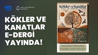 Kökler ve Kanatlar E-Dergi Yayında