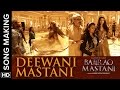 Deewani Mastani (Behind The Scenes) | Bajirao Mastani | Deepika Padukone