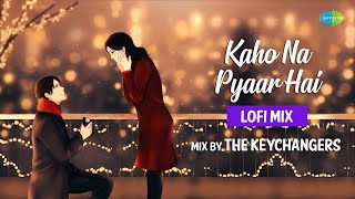 Kaho Na Pyaar Hai LoFi Mix | The Keychangers | Udit Narayan, Alka Yagnik | Slowed and Reverb Songs