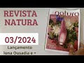 REVISTA NATURA CICLO 03/2024 : LANÇAMENTO LUNA OUSADIA + TODODIA ROMÃ E FLOR DE AMORA + BASE  UNA