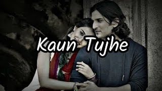 Kaun Tujhe - Lofi (Slowed + Reverb) | Palak Muchhal