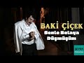 Baki Çiçek - Senle Belaya Düşmüşüm