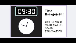 BOARD EXAM: TIME MANAGEMENT FOR CLASS 10 MATHEMATICS PAPER