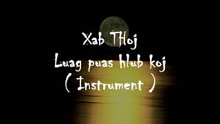 luag puas hlub instrument + Lyrics - Xab Thoj