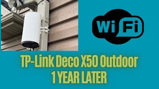 Deco X50-Outdoor 1 year Later,  Happy or Not?