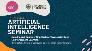 AI Seminar: Oliver Schulte, Ranking and Representing Hockey Players with Deep Reinforcement Learning