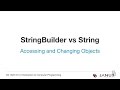 Introduction to Computer Programming - Accessing and Changing Objects - Stringbuilder vs String