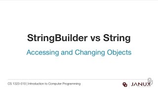 Introduction to Computer Programming - Accessing and Changing Objects - Stringbuilder vs String
