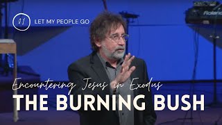 The Burning Bush || Let My People Go: Encountering Christ In Exodus