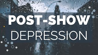 Post-Show Depression | Advice for parents of theatre kids