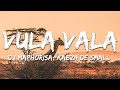 DJ Maphorisa, Kabza De Small - Vula Vala (Lyrics)