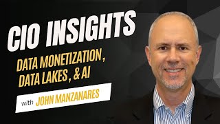 CIO Insights into Data Monetization, Data Lakes, and AI - Expert Insights Series