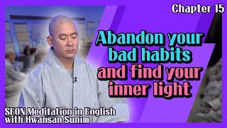 Abandon your bad habits and find your inner light [SEON Meditation in English with Hwansan Sunim 15]