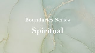 How Spiritual Boundaries can Improve Your Mental Health | Part 4