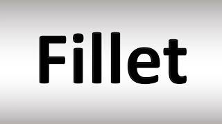 How to Pronounce Fillet