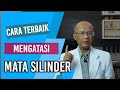 Cara Terbaik Mengatasi Mata Silinder | dr.Basuki Rokhmad SpM