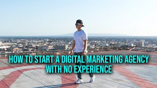 How To Start A Digital Marketing Agency Without Experience