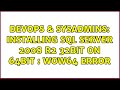 DevOps & SysAdmins: Installing SQL Server 2008 R2 32bit on 64bit : WoW64 error