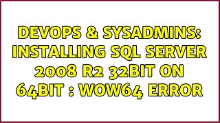 DevOps & SysAdmins: Installing SQL Server 2008 R2 32bit on 64bit : WoW64 error