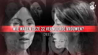 WIE WAREN DEZE 22 VERMOORDE VROUWEN - DEEL 2