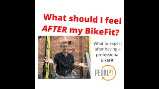 What should it feel like AFTER my BikeFit?