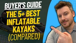 TOP 5 BEST INFLATABLE KAYAKS - Best Inflatable Kayak Review (2023)