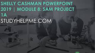 Shelly Cashman PowerPoint 2019 | Module 8: SAM Project 1a #studyhelpme