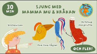 Sjung med Mamma Mu &. Kråkan! 30 minuter (Veckovisan, Fem fina fåglar, Ketchup ska prutta mfl)