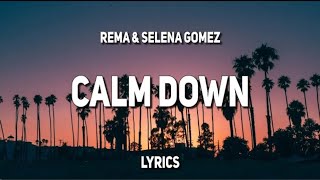 Rema, Selena Gomez - Calm Down (Lyrics) "Another banger Baby, calm down, calm down"