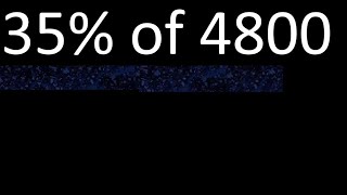 35% of 4800 , percentage of a number . 35 percent of 4800 . procedure