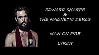 Edward Sharpe and the Magnetic Zeros - Man on fire Lyrics