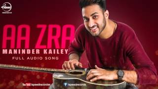 Aa Zara (Full Audio Song) | Maninder Kailey | Punjabi Song Collection | Speed Records