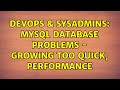 DevOps & SysAdmins: MySQL Database Problems - Growing too quick, Performance (2 Solutions!!)
