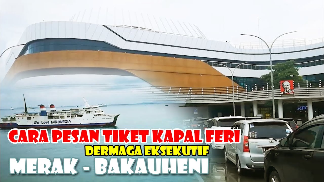 CARA PESAN TIKET PENYEBRANGAN FERI DERMAGA EKSEKUTIF MERAK BAKAUHENI ...