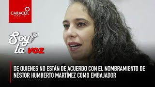 No estoy de acuerdo con el nombramiento de Néstor Humberto Martínez como embajador | Caracol Radio