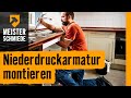 Niederdruckarmatur montieren  | HORNBACH Meisterschmiede