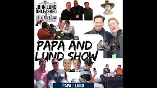 #JohnLundUnleashed:PAPA AND LUND \