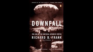 Richard Frank - Downfall: The End of the Imperial Japanese Empire