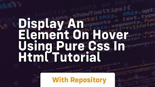 Display an element on hover using pure css in html tutorial