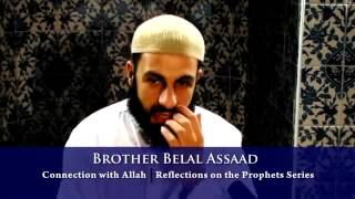 Reflections on the Prophets - 21 - Connection with Allah - Belal Assad