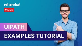 UiPath Examples Tutorial For Beginners | UiPath Tutorial | RPA Training | Edureka | RPA Live